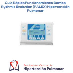 Guía Rápida Funcionamiento Bomba Rythmic Evolution (PALEX) Hipertensión Pulmonar